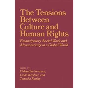 Tensions Between Culture and Human Rights. Emancipatory Social Work and Afrocentricity in a Global World, Paperback - *** imagine