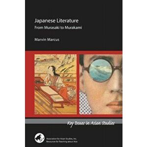Japanese Literature: From Murasaki to Murakami, Paperback - Marvin Marcus imagine