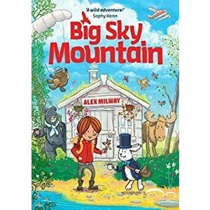 Big Sky Mountain, Paperback - Alex Milway imagine