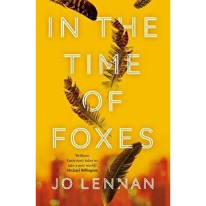 In the Time of Foxes, Paperback - Jo Lennan imagine