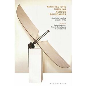 Architecture Thinking across Boundaries. Knowledge transfers since the 1960s, Hardback - *** imagine