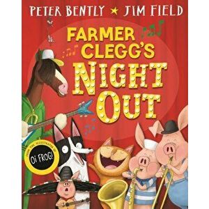 Farmer Clegg's Night Out, Paperback - Peter Bently imagine