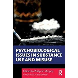 Psychobiological Issues in Substance Use and Misuse, Paperback - *** imagine