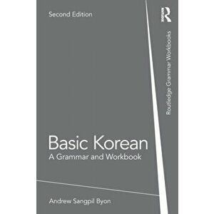 Basic Korean. A Grammar and Workbook, Paperback - Andrew Sangpil Byon imagine