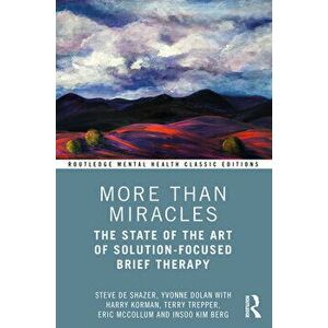 More Than Miracles. The State of the Art of Solution-Focused Brief Therapy, Paperback - Insoo Kim Berg imagine