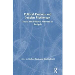 Political Passions and Jungian Psychology. Social and Political Activism in Analysis, Paperback - *** imagine