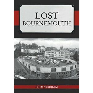Lost Bournemouth, Paperback - John Needham imagine