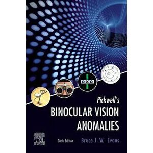 Pickwell's Binocular Vision Anomalies, Hardback - Bruce J. W. Evans imagine