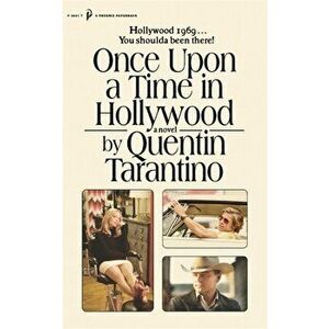 Once Upon a Time in Hollywood. The First Novel By Quentin Tarantino, Paperback - Quentin Tarantino imagine