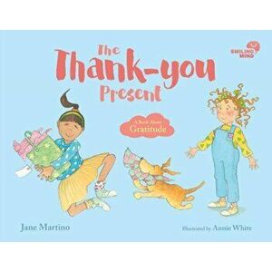 Smiling Mind: The Thank-you Present. A Book About Gratitude, Hardback - Jane Martino imagine