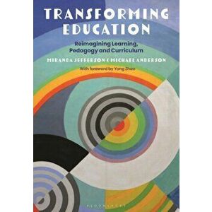 Transforming Education. Reimagining Learning, Pedagogy and Curriculum, Hardback - Professor Michael Anderson imagine