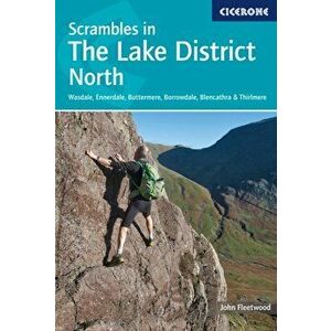 Scrambles in the Lake District - North. Wasdale, Ennerdale, Buttermere, Borrowdale, Blencathra & Thirlmere, Paperback - John Fleetwood imagine