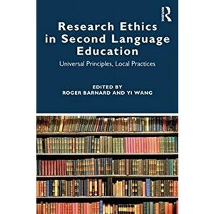 Research Ethics in Second Language Education. Universal Principles, Local Practices, Paperback - *** imagine