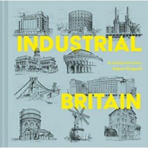 Industrial Britain. An Architectural History, Hardback - Hubert J. Pragnell imagine