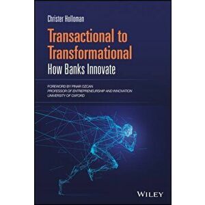 Transactional to Transformational. How Banks Innovate, Hardback - Christer Holloman imagine