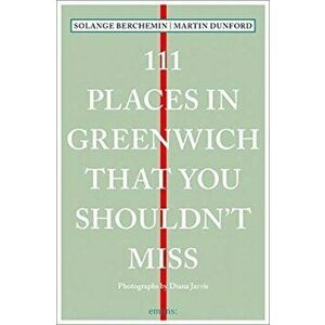 111 Places in Greenwich That You Shouldn't Miss, Paperback - Solange Berchemin imagine