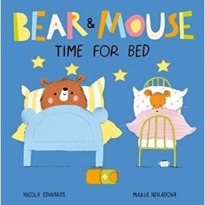 Bear and Mouse Time for Bed - Nicola Edwards imagine