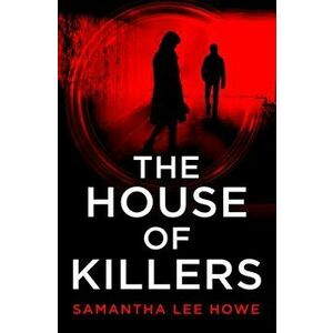 House of Killers, Paperback - Samantha Lee Howe imagine