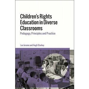 Children's Rights Education in Diverse Classrooms. Pedagogy, Principles and Practice, Hardback - Professor Hugh Starkey imagine