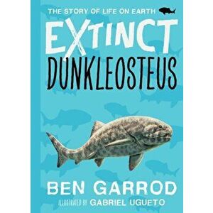 Dunkleosteus, Hardback - Professor Ben Garrod imagine