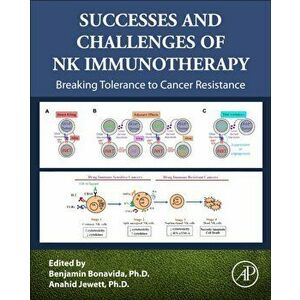 Successes and Challenges of NK Immunotherapy. Breaking Tolerance to Cancer Resistance, Hardback - *** imagine