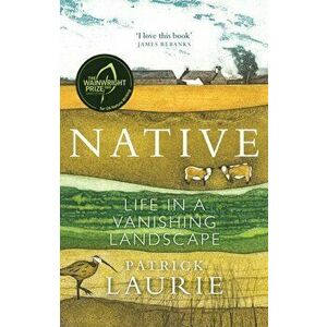 Native. Life in a Vanishing Landscape, Paperback - Patrick Laurie imagine