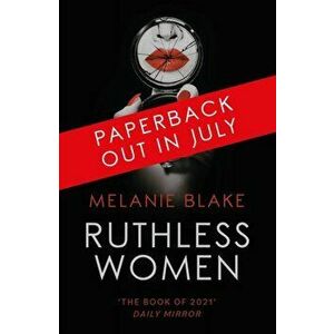 Ruthless Women. The Sunday Times bestseller, Paperback - Melanie Blake imagine