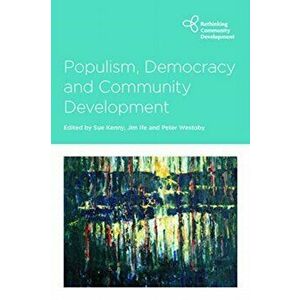 Populism, Democracy and Community Development, Paperback - *** imagine