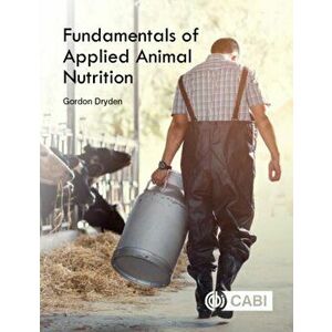 Fundamentals of Applied Animal Nutrition, Paperback - Gordon Dryden imagine