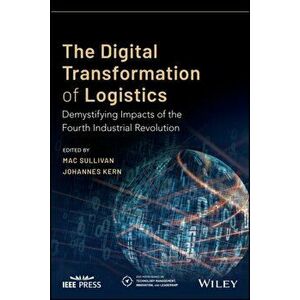 Digital Transformation of Logistics. Demystifying Impacts of the Fourth Industrial Revolution, Paperback - *** imagine