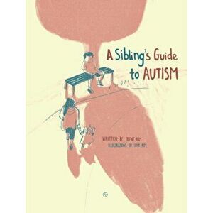 A Sibling's Guide To Autism, Hardcover - Irene Kim imagine
