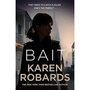 Bait. A gripping thriller with a romantic edge, Paperback - Karen Robards imagine