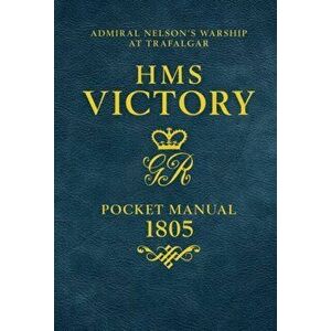 HMS Victory Pocket Manual 1805. Admiral Nelson's Flagship At Trafalgar, Hardback - *** imagine