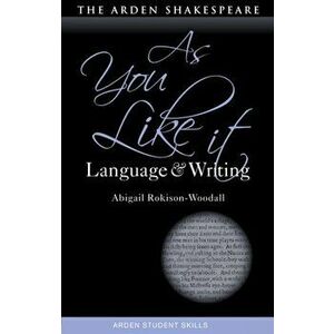 As You Like It: Language and Writing, Paperback - Dr Abigail Rokison-Woodall imagine