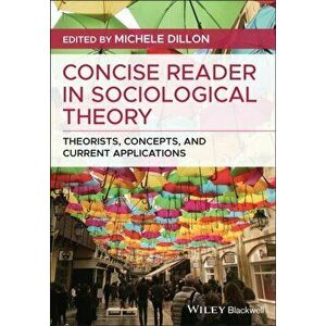 Concise Reader in Sociological Theory. Theorists, Concepts, and Current Applications, Paperback - *** imagine