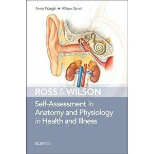 Ross & Wilson Self-Assessment in Anatomy and Physiology in Health and Illness, Paperback - Allison Bsc Phd Rgn Grant imagine