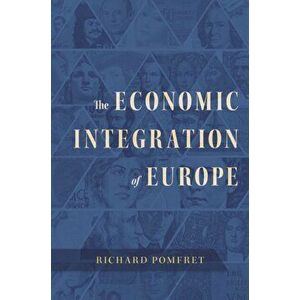 Economic Integration of Europe, Hardback - Richard Pomfret imagine