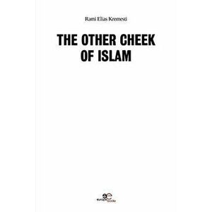 OTHER CHEEK OF ISLAM, Paperback - Rami Elias Kremesti imagine