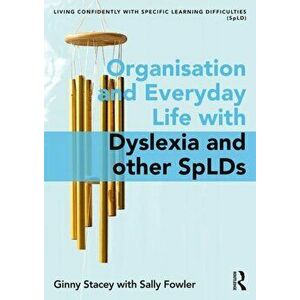 Organisation and Everyday Life with Dyslexia and other SpLDs, Paperback - Sally Fowler imagine