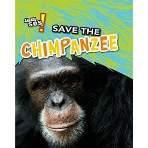 Save the Chimpanzee, Paperback - Louise Spilsbury imagine