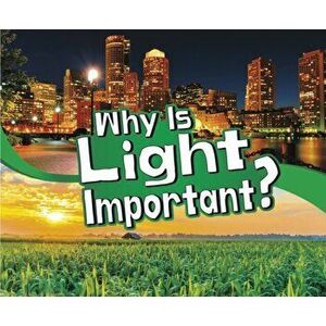 Why Is Light Important?, Paperback - Mari Schuh imagine