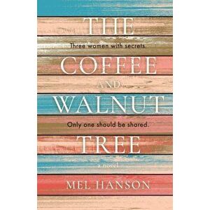 Coffee and Walnut Tree, Paperback - Mel Hanson imagine