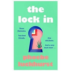 Lock In. The laugh-out-loud story of friends, flatmates and long-lost flings, Hardback - Phoebe Luckhurst imagine