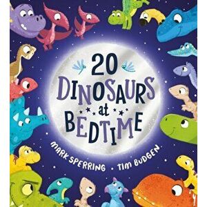 Twenty Dinosaurs at Bedtime (PB), Paperback - Mark Sperring imagine
