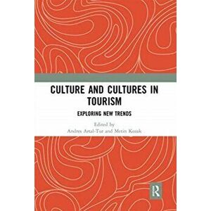 Culture and Cultures in Tourism. Exploring New Trends, Paperback - *** imagine