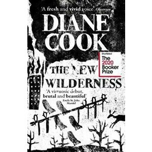 New Wilderness. SHORTLISTED FOR THE BOOKER PRIZE 2020, Paperback - Diane Cook imagine