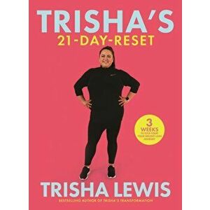 Trisha's-21 Day-Reset. 3 weeks to kick-start your weight-loss journey, Paperback - Trisha Lewis imagine