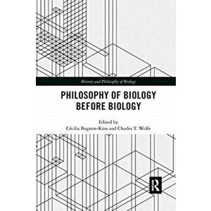 Philosophy of Biology Before Biology, Paperback - *** imagine