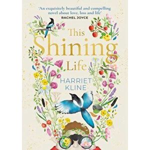This Shining Life. a powerful novel about treasuring life, Hardback - Harriet Kline imagine