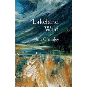 Lakeland Wild, Hardback - Jim Crumley imagine